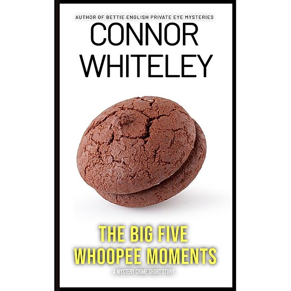 The Big Five Whoopee Moments: A Crime Mystery Short Story, Connor Whiteley