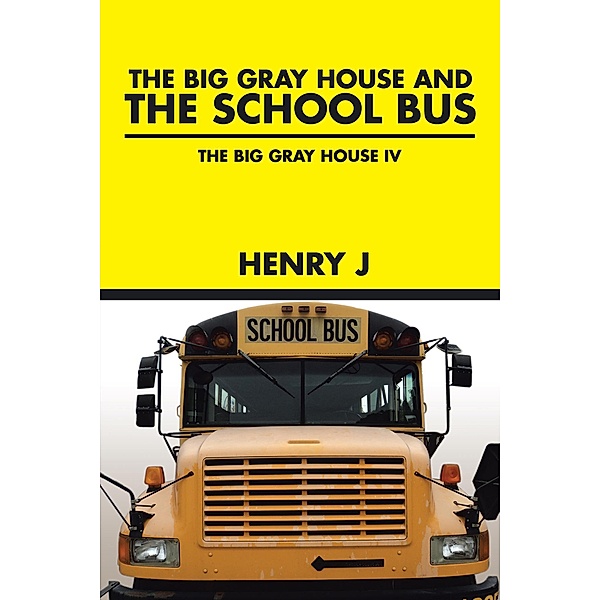 The Big Gray House and the School Bus, Henry J