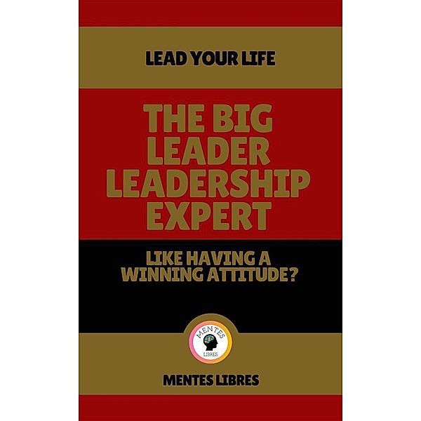 The big Leader Leadership Expert - Like Having a Winning Attitude?, Mentes Libres