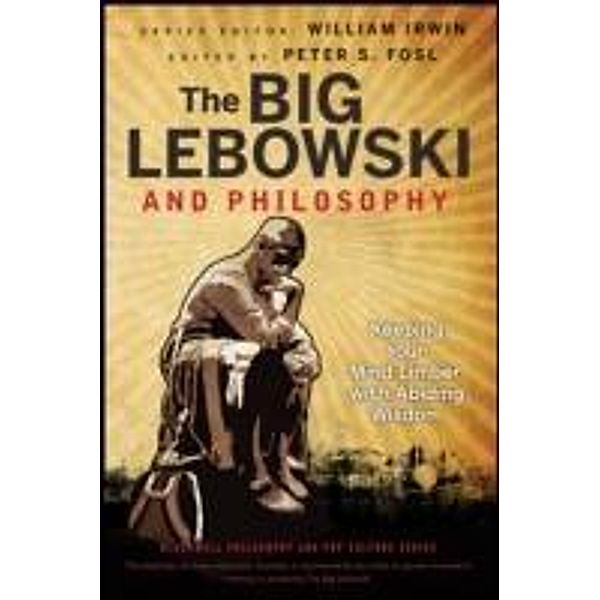 The Big Lebowski and Philosophy / The Blackwell Philosophy and Pop Culture Series