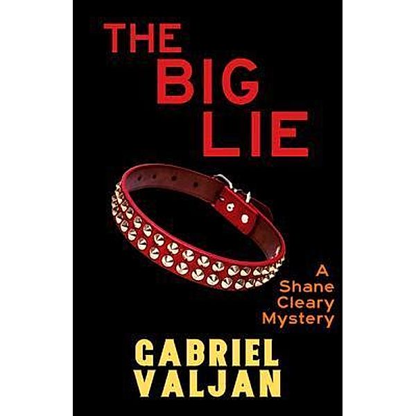 The Big Lie / A Shane Cleary Mystery Bd.5, Gabriel Valjan