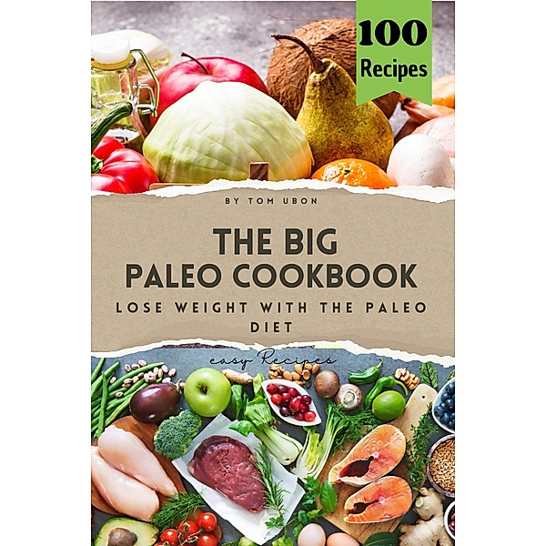 The Big Paleo Cookbook, Tom Ubon