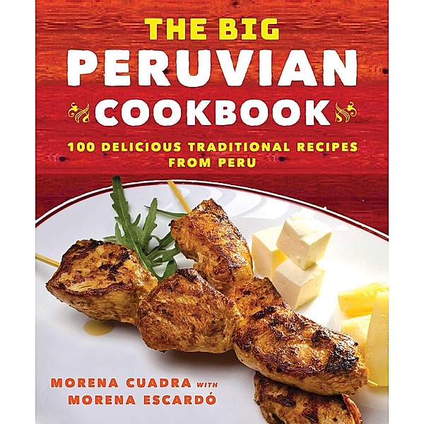 The Big Peruvian Cookbook, Morena Cuadra, Morena Escardó