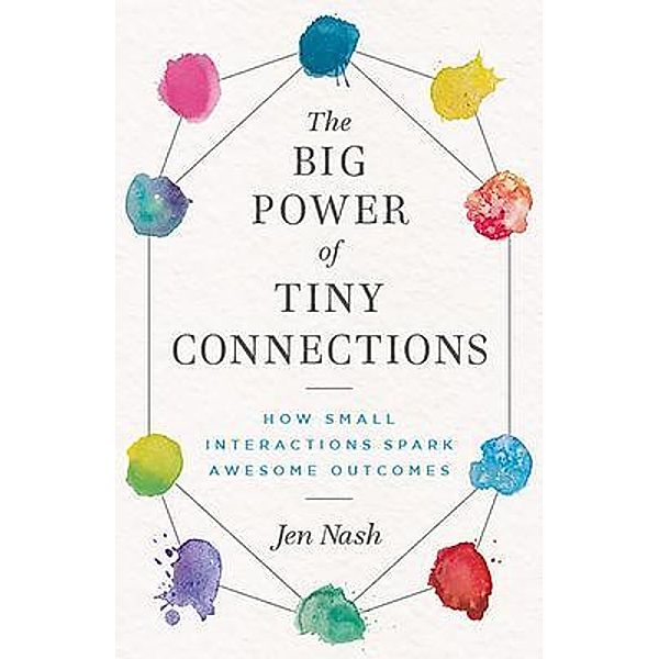The Big Power of Tiny Connections, Jen Nash