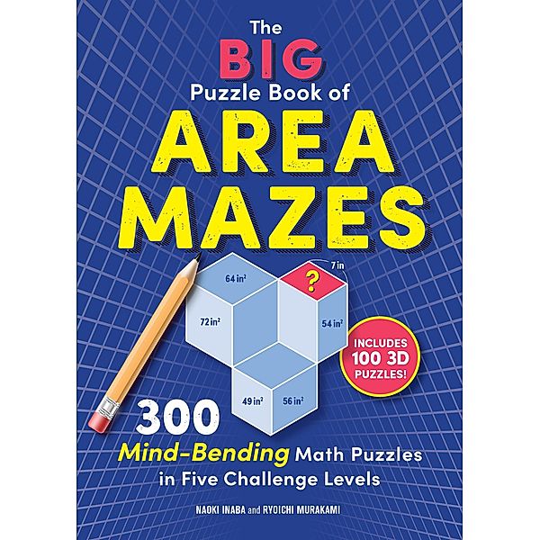 The Big Puzzle Book of Area Mazes: 300 Mind-Bending Math Puzzles in Five Challenge Levels (Original Area Mazes) / Original Area Mazes Bd.0, Naoki Inaba, Ryoichi Murakami