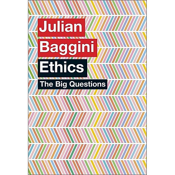 The Big Questions: Ethics / The Big Questions, Julian Baggini