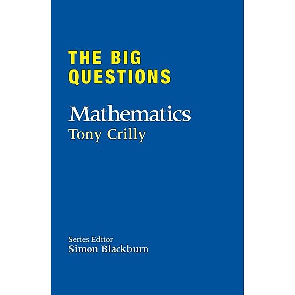 The Big Questions: Mathematics, Tony Crilly