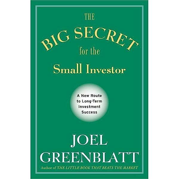 The Big Secret for the Small Investor, Joel Greenblatt