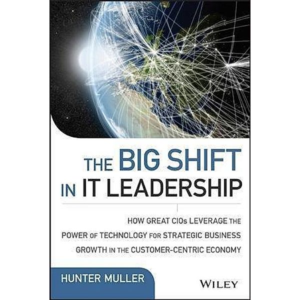 The Big Shift in IT Leadership / Wiley CIO, Hunter Muller