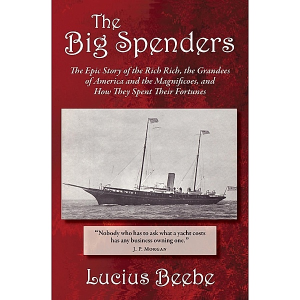 The Big Spenders, Lucius Beebe