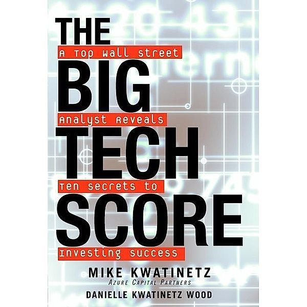 The Big Tech Score, Mike Kwatinetz, Danielle Kwatinetz Wood