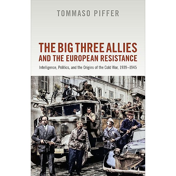 The Big Three Allies and the European Resistance, Tommaso Piffer