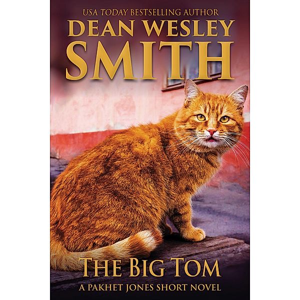 The Big Tom: A Pakhet Jones Short Novel / Pakhet Jones, Dean Wesley Smith