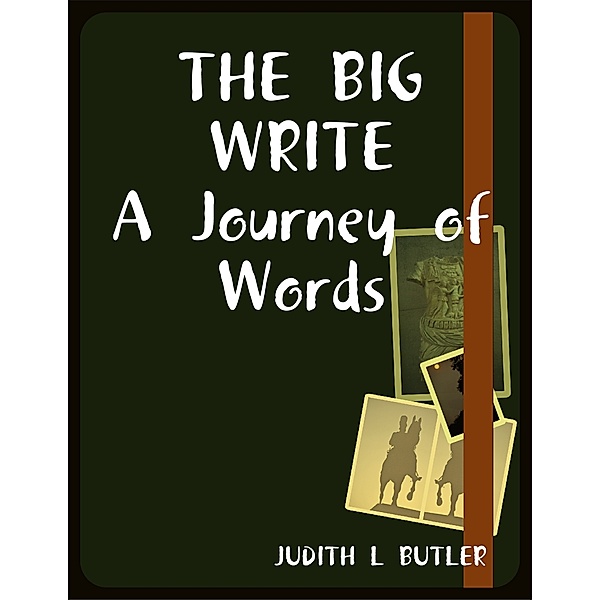The Big Write: A Journey of Words, Judith L. Butler