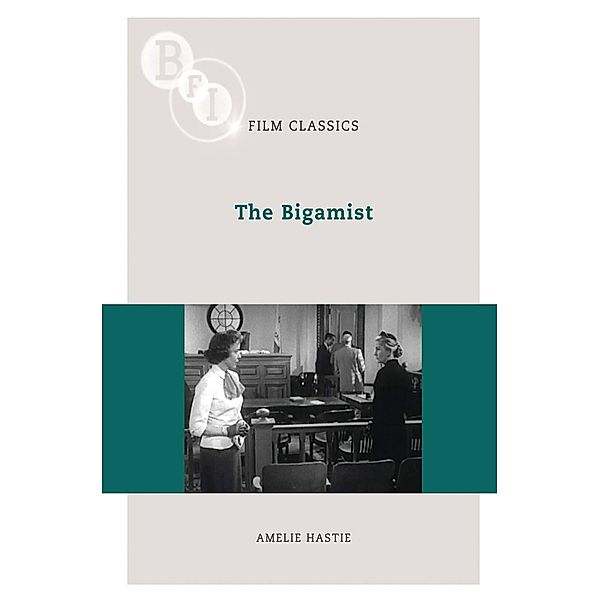 The Bigamist / BFI Film Classics, Amelie Hastie