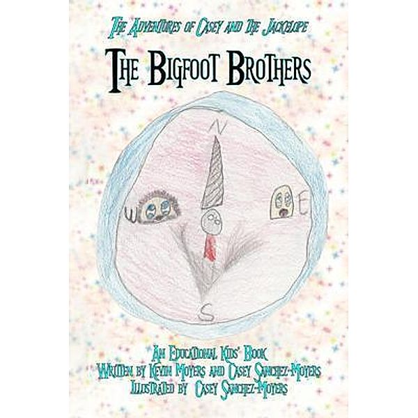 The Bigfoot Brothers / The Adventures of Casey and the Jackelope Bd.2, Kevin Moyers, Casey Sanchez-Moyers