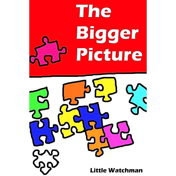 The Bigger Picture, Little Watchman