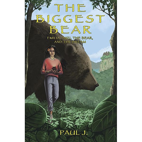 The Biggest Bear: Emilia, Anzi, the Bear, and the Dream, Paul Jay