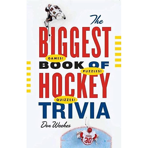 The Biggest Book of Hockey Trivia, Don Weekes