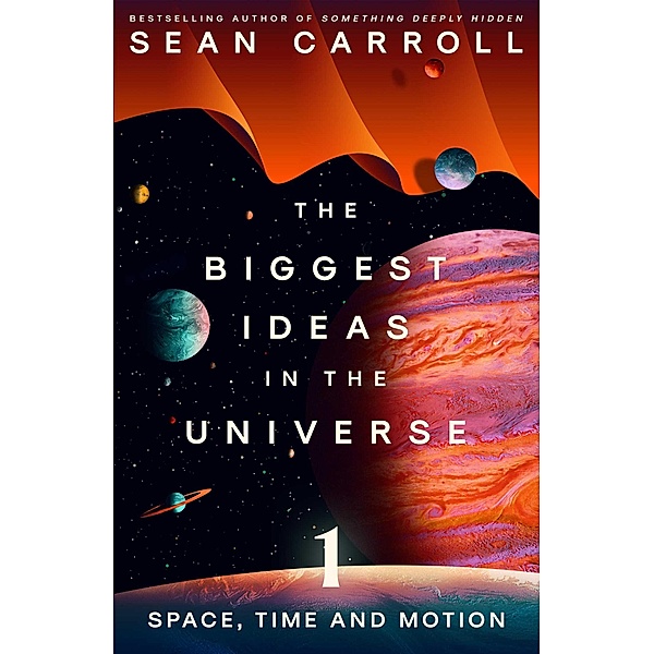 The Biggest Ideas in the Universe 1, Sean Carroll
