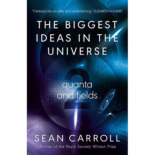 The Biggest Ideas in the Universe 2, Sean Carroll