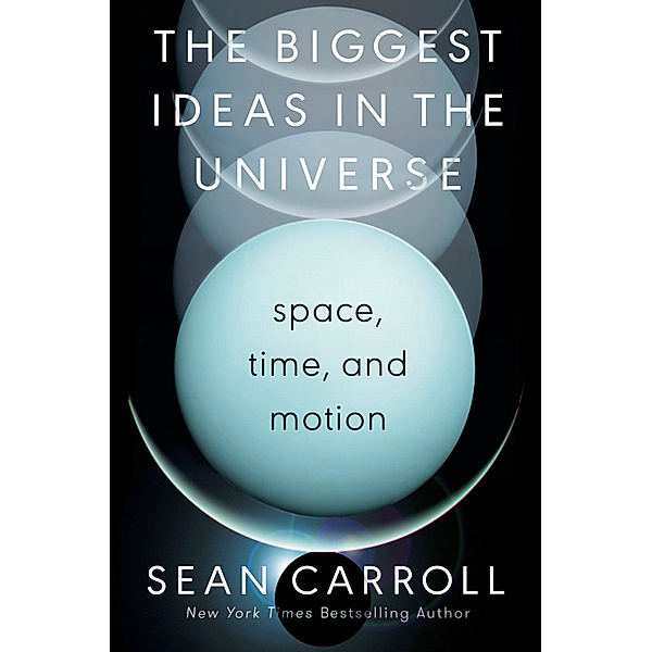 The Biggest Ideas in the Universe, Sean Carroll