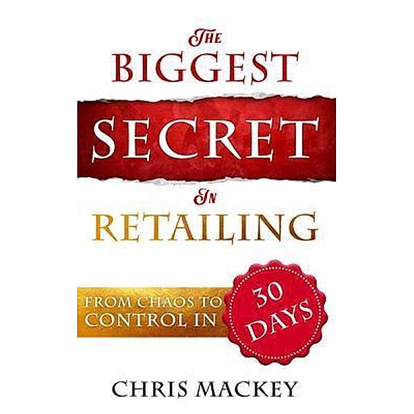 The Biggest Secret in Retailing, Chris Mackey
