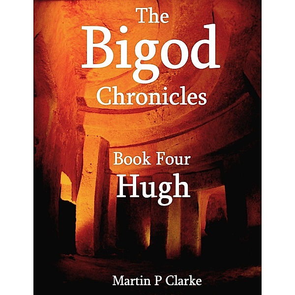 The Bigod Chronicles   Book Four   Hugh, Martin P Clarke