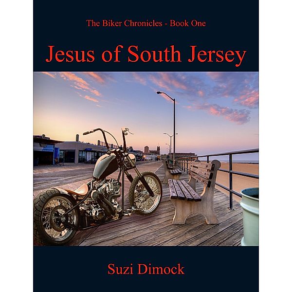 The Biker Chronicles: Jesus Of South Jersey (The Biker Chronicles, #1), Suzi Dimock