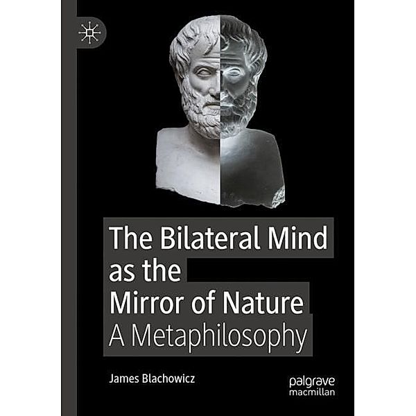 The Bilateral Mind as the Mirror of Nature, James Blachowicz