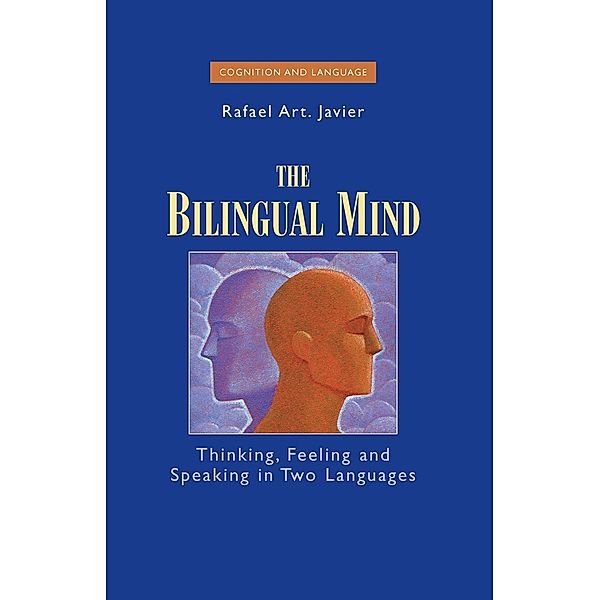 The Bilingual Mind / Cognition and Language: A Series in Psycholinguistics, Rafael Art Javier