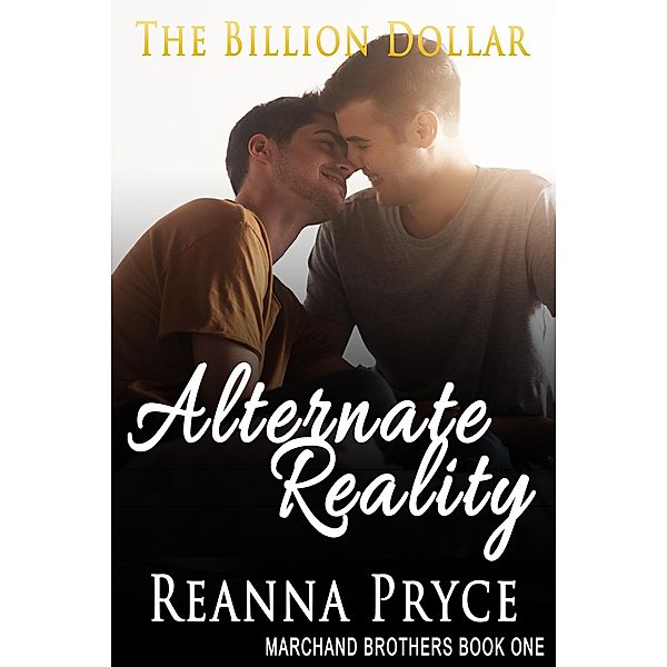The Billion Dollar Alternate Reality (Marchand Brothers, #1) / Marchand Brothers, Reanna Pryce