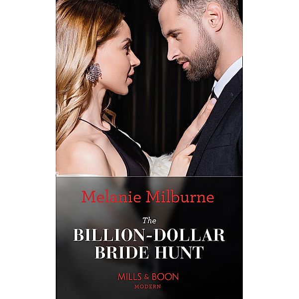 The Billion-Dollar Bride Hunt (Mills & Boon Modern), Melanie Milburne