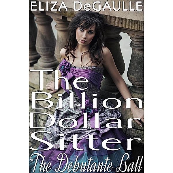 The Billion Dollar Sitter: The Billion Dollar Sitter: The Debutante Ball, Eliza DeGaulle
