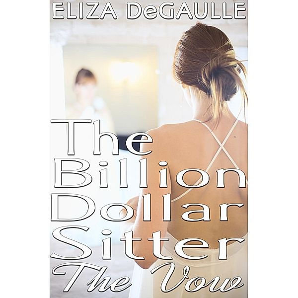 The Billion Dollar Sitter: The Vow, Eliza DeGaulle