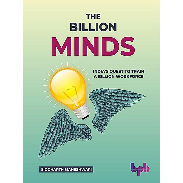 The Billion Minds: India's Quest to Train a Billion Workforce (English Edition), Siddharth Maheshwari