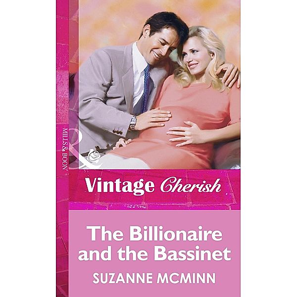 The Billionaire And The Bassinet (Mills & Boon Vintage Cherish) / Mills & Boon Vintage Cherish, Suzanne Mcminn