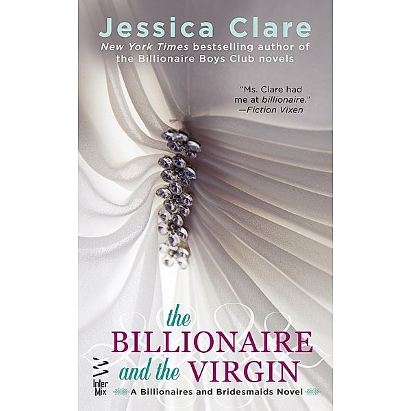 The Billionaire and the Virgin / Billionaires and Bridesmaids Bd.1, Jessica Clare