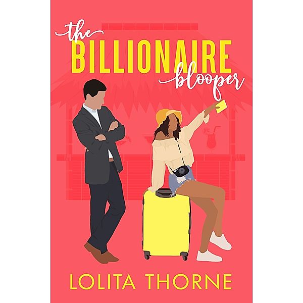 The Billionaire Blooper (Hibiscus Bay, #1) / Hibiscus Bay, Lolita Thorne