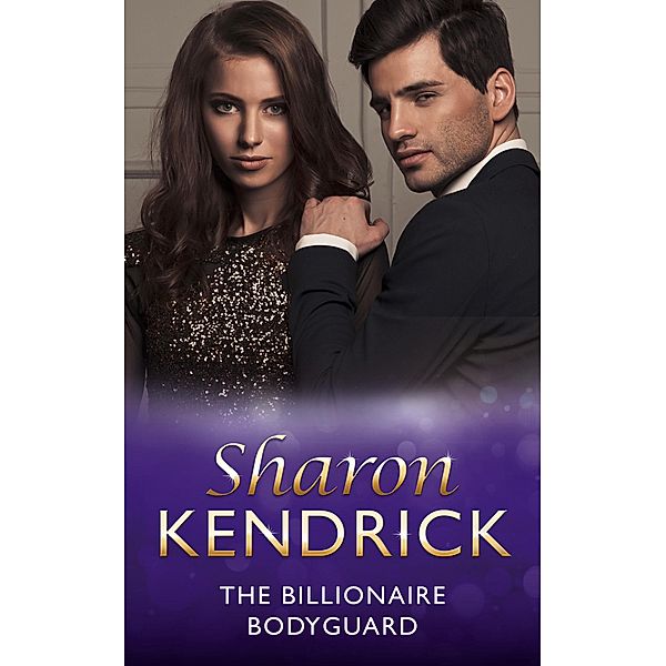 The Billionaire Bodyguard (Mills & Boon Modern) / Mills & Boon Modern, Sharon Kendrick