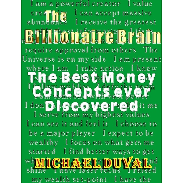The Billionaire Brain : The Best Money Concepts Ever Discovered, Michael Duval