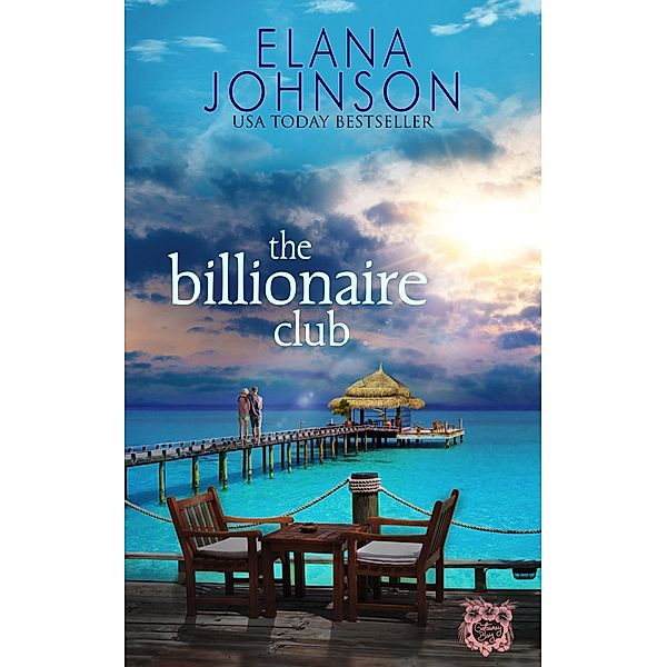 The Billionaire Club (Getaway Bay® Resort Romance, #5) / Getaway Bay® Resort Romance, Elana Johnson