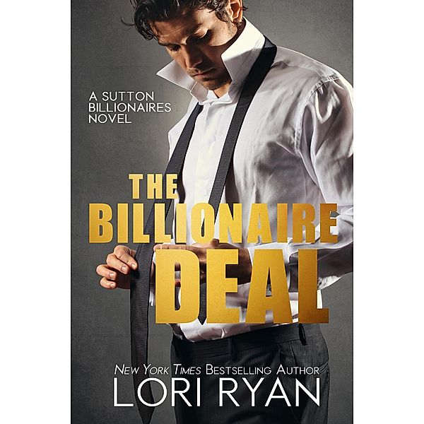 The Billionaire Deal (Sutton Billionaires, #1) / Sutton Billionaires, Lori Ryan