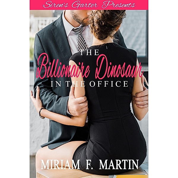 The Billionaire Dinosaur in the Office, Miriam F. Martin
