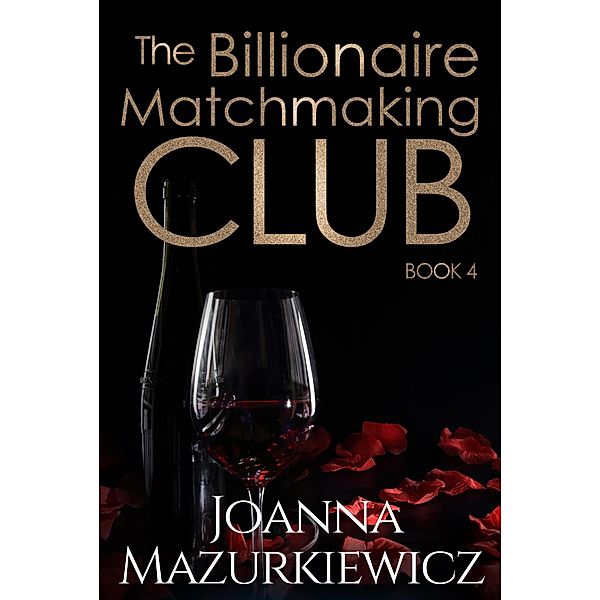 The Billionaire Matchmaking Club Book 4, Joanna Mazurkiewicz