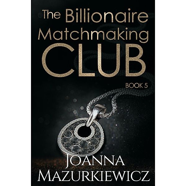 The Billionaire Matchmaking Club Book 5, Joanna Mazurkiewicz