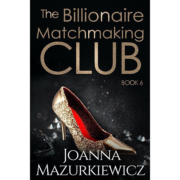 The Billionaire Matchmaking Club Book 6, Joanna Mazurkiewicz