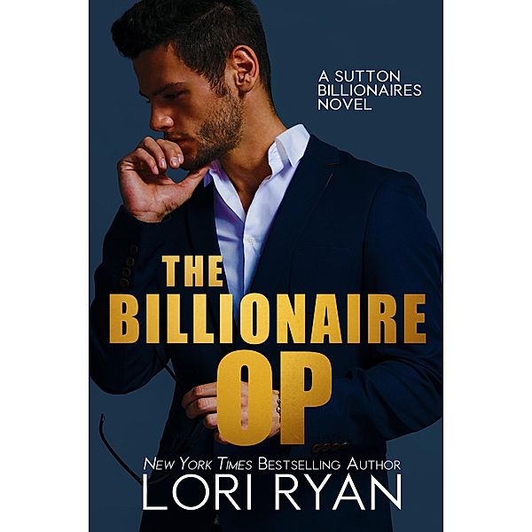 The Billionaire Op (Sutton Billionaires, #3) / Sutton Billionaires, Lori Ryan