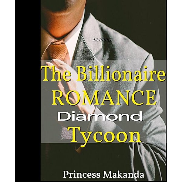 The Billionaire Romance: Stolen Love (Gifted Diamond Tycoon Series Book 2, #2) / Gifted Diamond Tycoon Series Book 2, Princess Makanda