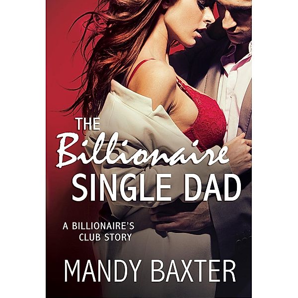 The Billionaire Single Dad / The Billionaire's Club: Texas Bd.5, Mandy Baxter